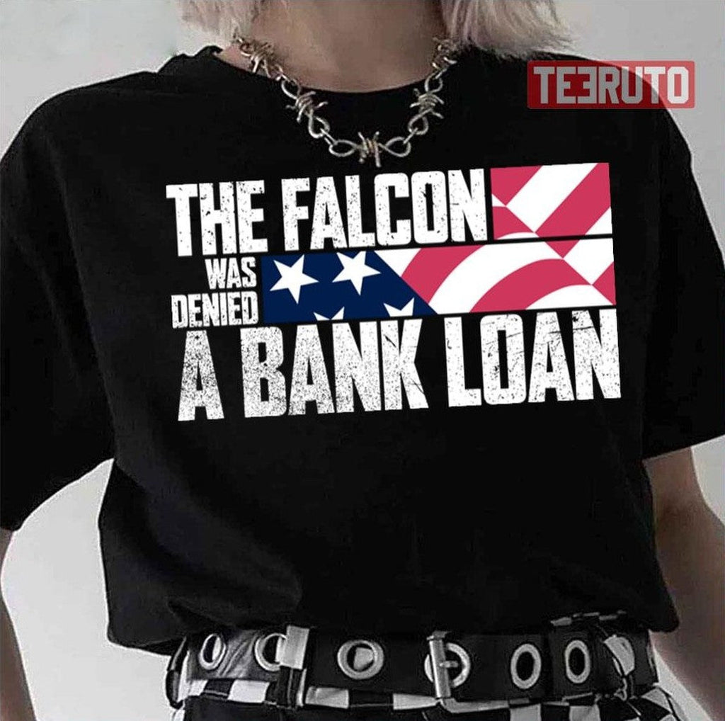 The Falcon Was Denied A Bank Loan Unisex T-Shirt