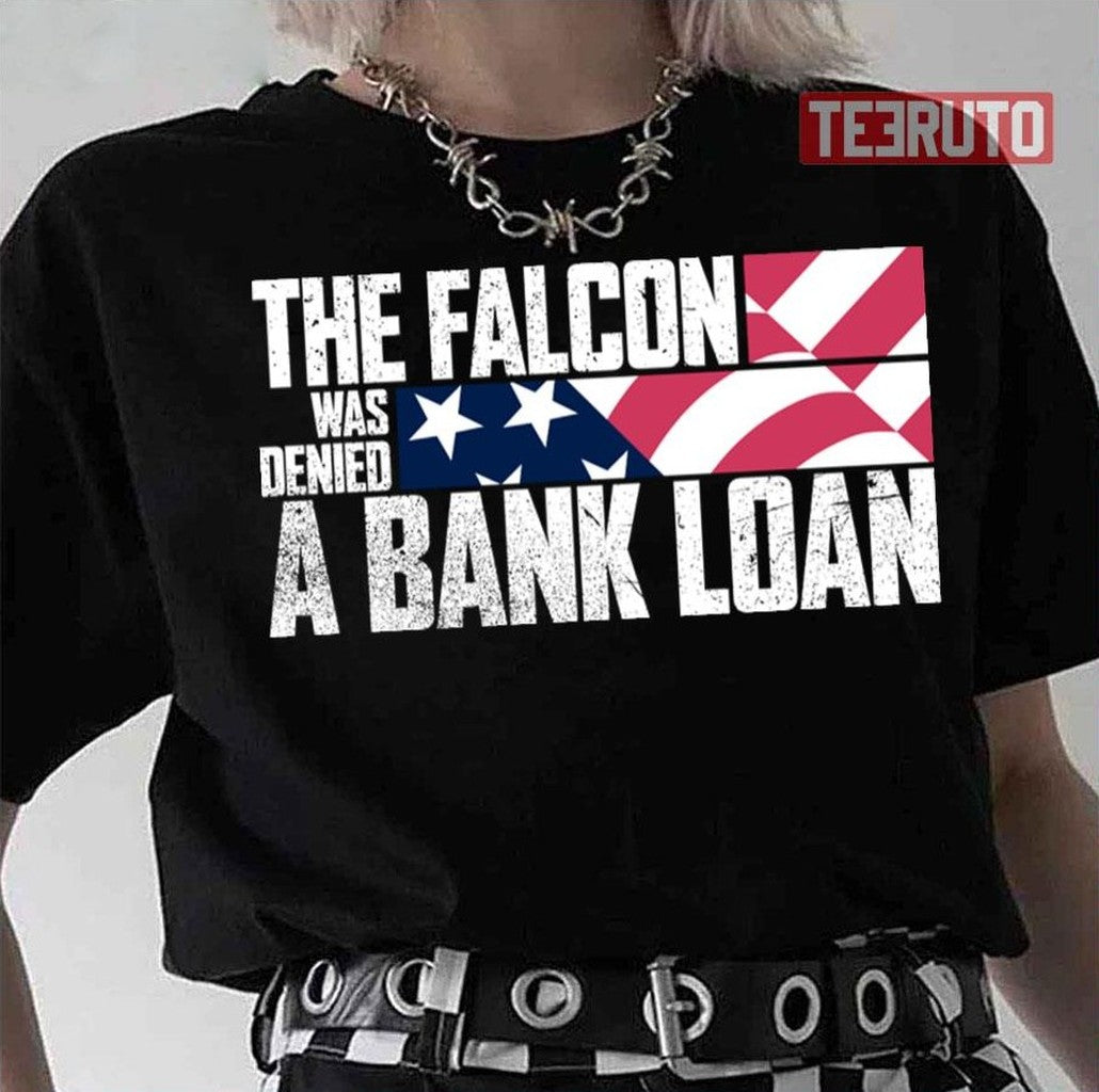 The Falcon Was Denied A Bank Loan Unisex T-Shirt