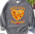 Pizza Is My Valentine Funny Valentine’s Day Quote Unisex Sweatshirt