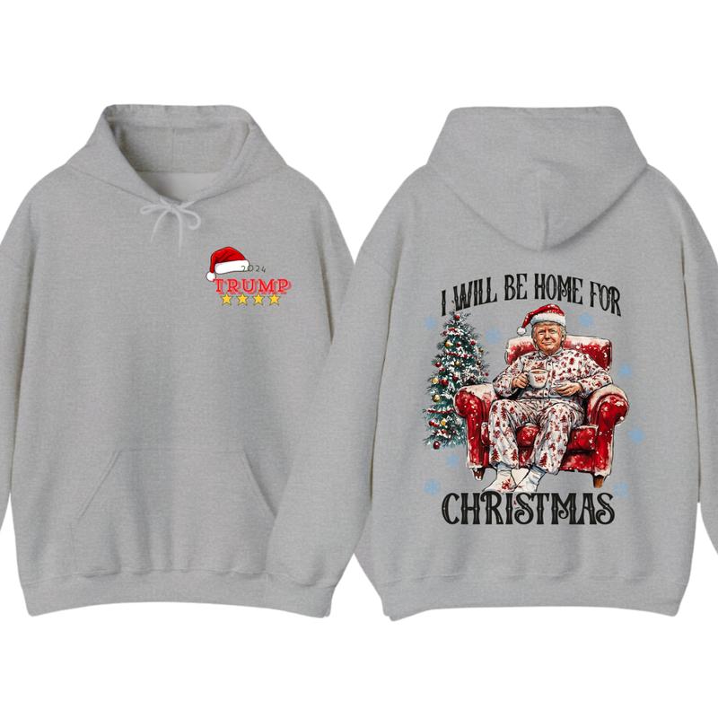 I will be home for christmas - Humorous Trummp Christmas T-Shirt, Hoodie, Believe in the magic Ã² America make christmas great again, President, Republ