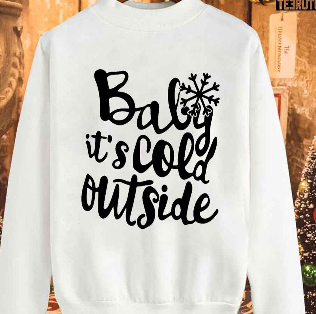 Baby Its Cold Outside Calligraphy Holiday Christmas Unisex Sweatshirt