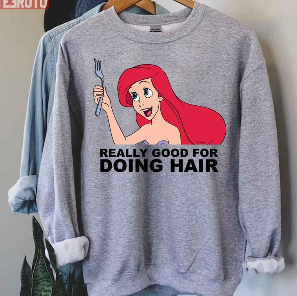 Ariel Really Good For Doing Hair Little Mermaid Unisex Hoodie