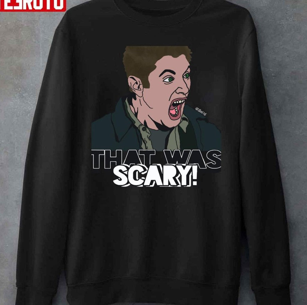 That Was Scary Dean Winchester Supernatural Memes Funny Unisex T-Shirt