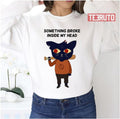 Something Broke Mae Borowski Unisex Sweatshirt