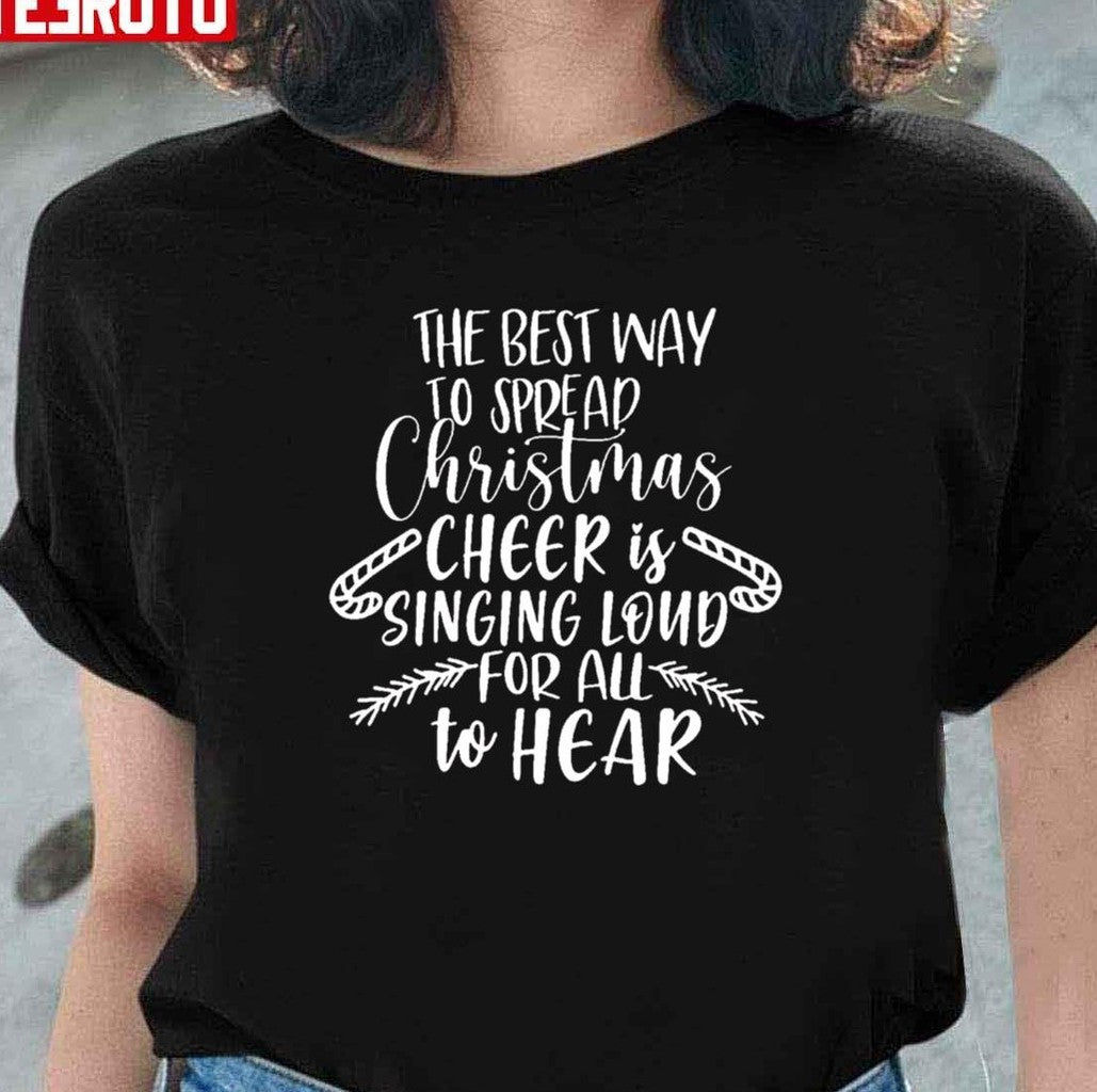The Best Way To Spread Christmas Cheer Is Singing Unisex Sweatshirt