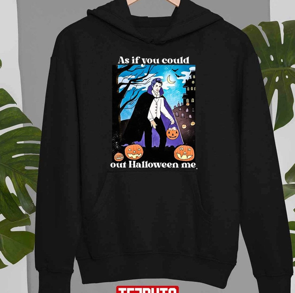 As If You Could Out Halloween Me Unisex T-Shirt