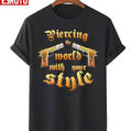 Piersing The World With Your Style Unisex T-Shirt