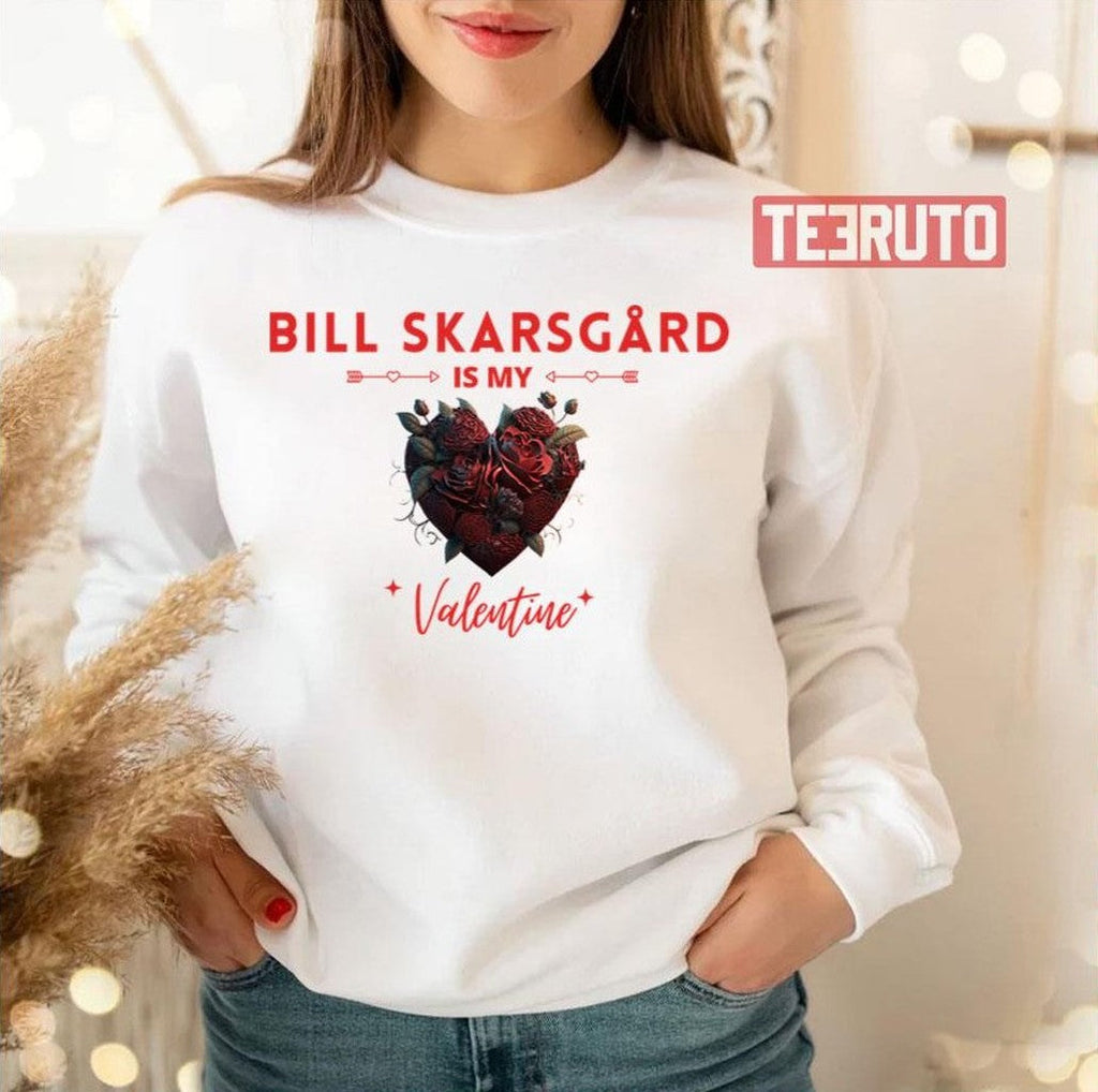 Bill SkarsgÃ¥rd Is My Valentine Unisex T-Shirt