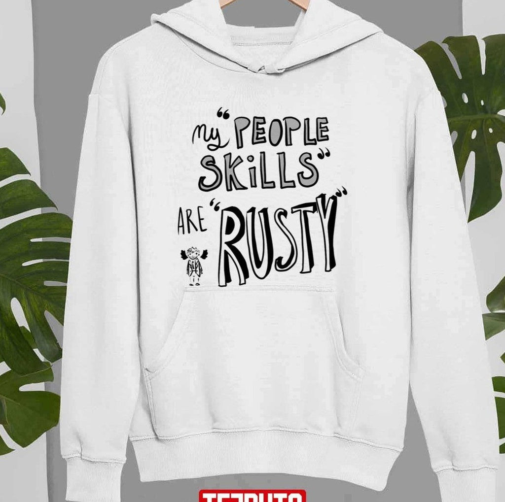 My People Skills Are Rusty Sweatshirt