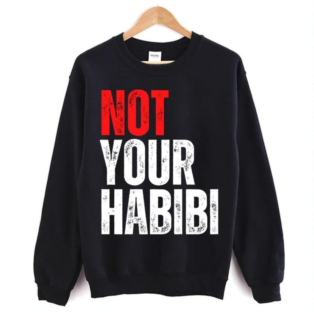 Not Your Habibi Quote Unisex Sweatshirt