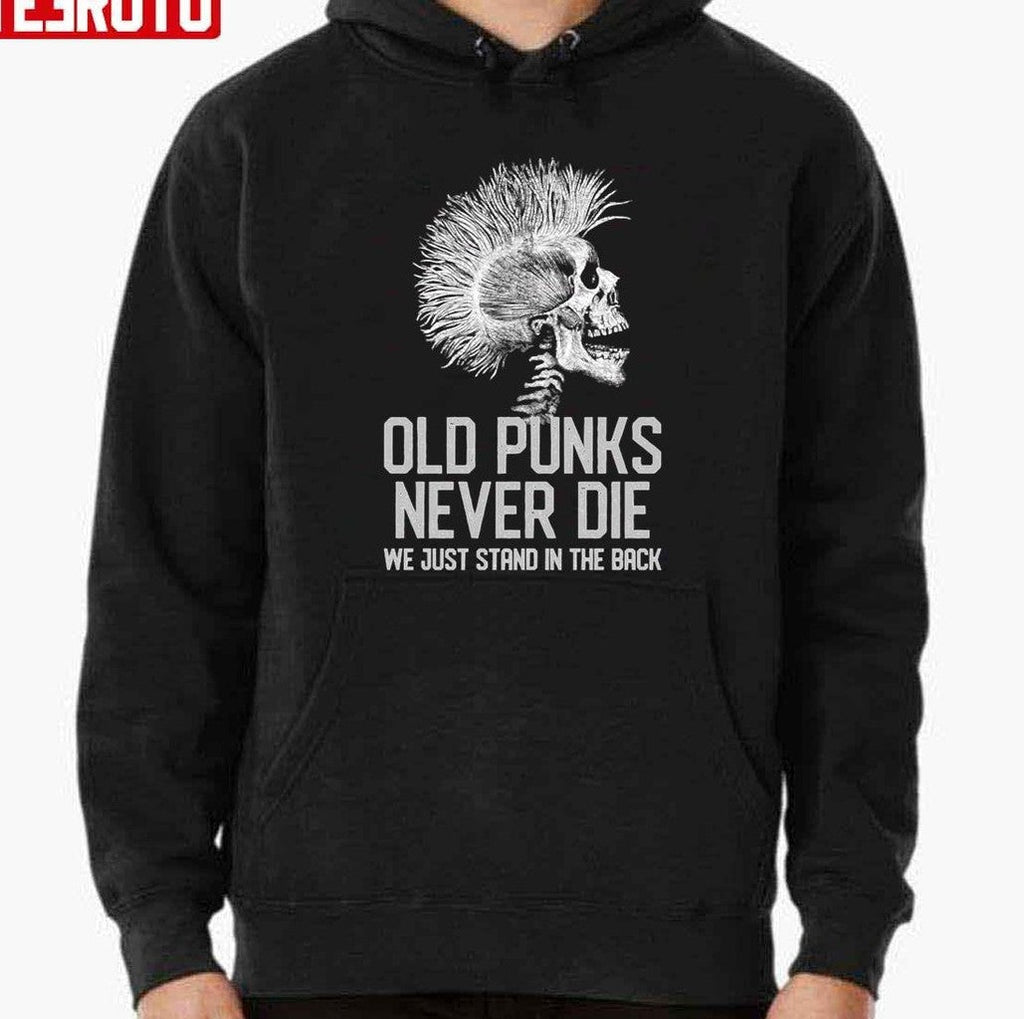 Punk Old Punks Never Die Unisex Sweatshirt