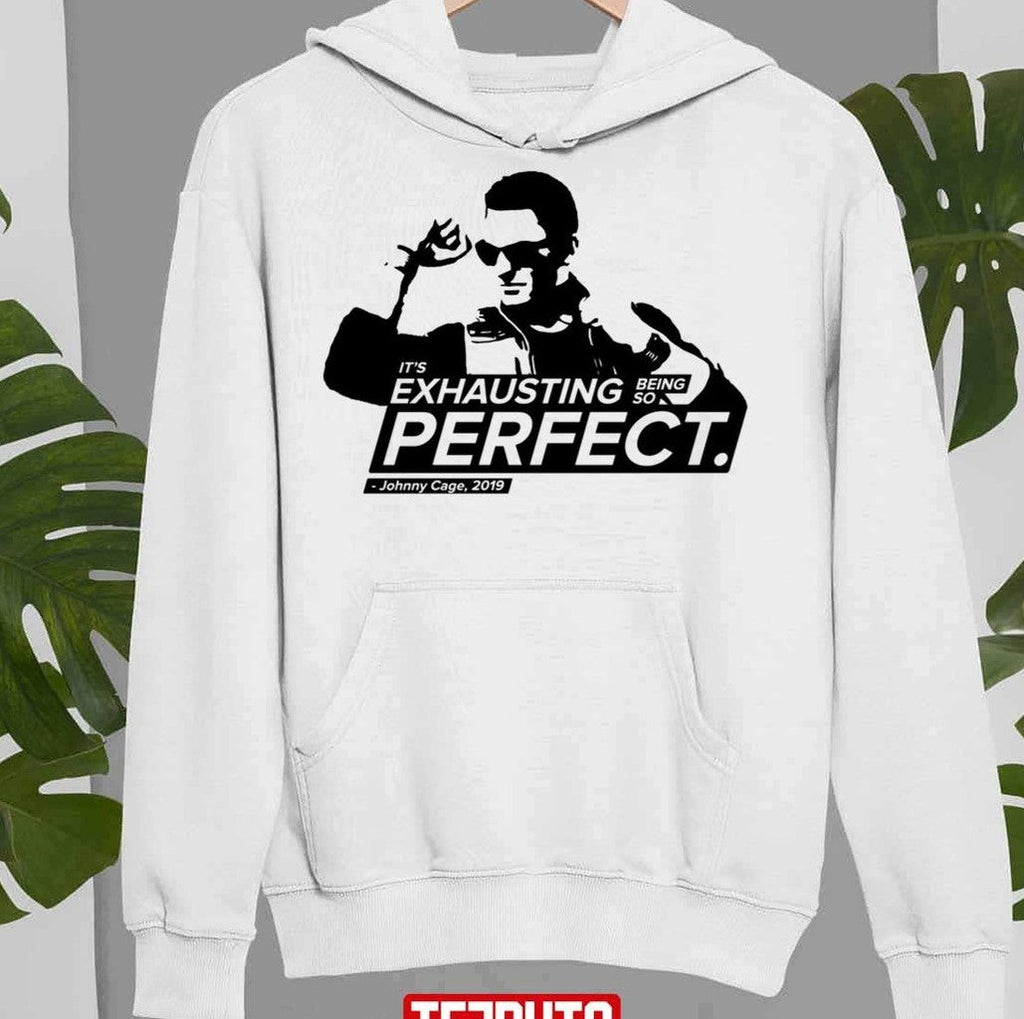 Being So Perfect Johnny Cage Quotes Unisex Sweatshirt
