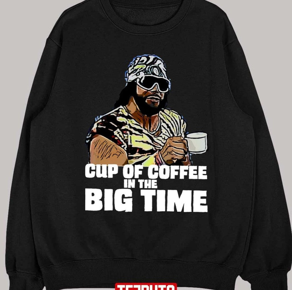 Big Time Quote Macho Man Randy Savage Unisex T-Shirt