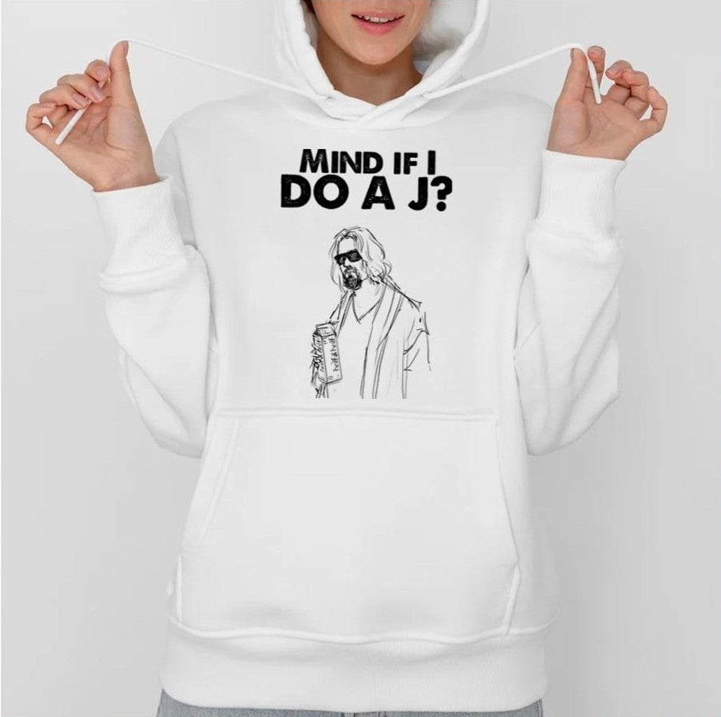 Big Lebowski Mind If I Do A J The Dude Quote Unisex Hoodie