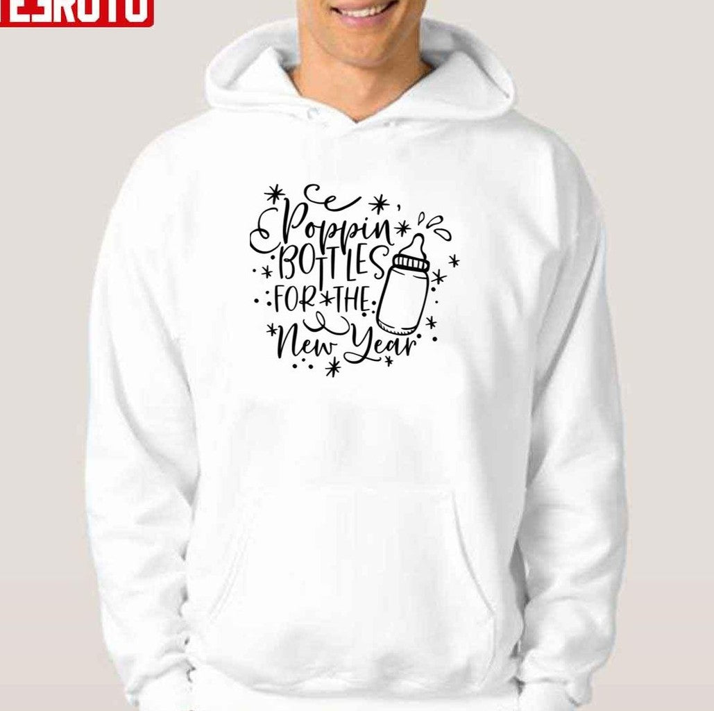 Poppin Bottles For The New Year Funny Quote Unisex T-Shirt