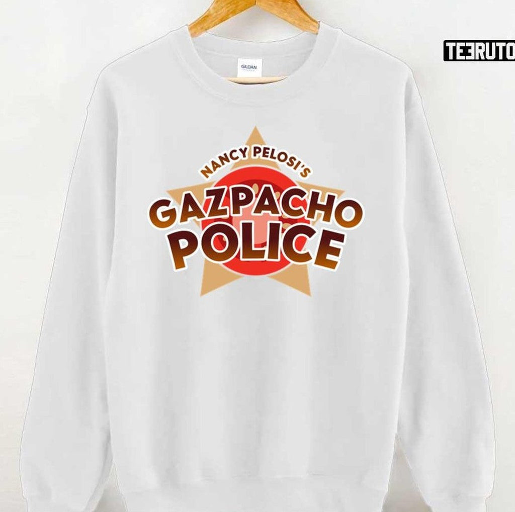 Nancy Pelosiâ€™s Gazpacho Police Unisex Sweatshirt