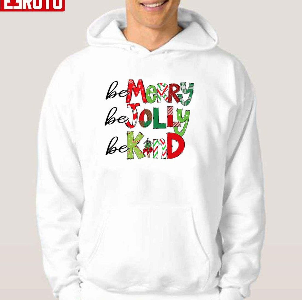 Be Merry Be Jolly Be Kind Christmas Family Unisex Sweatshirt
