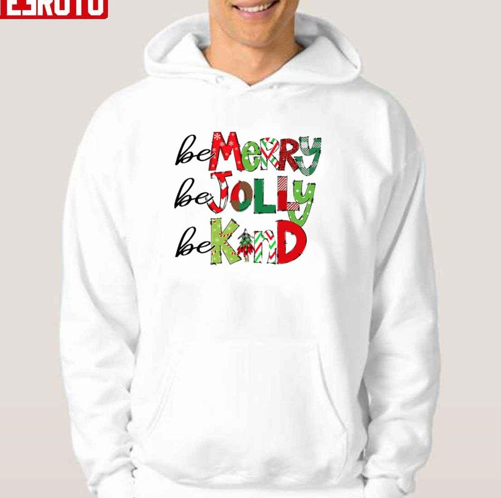 Be Merry Be Jolly Be Kind Christmas Family Unisex Sweatshirt