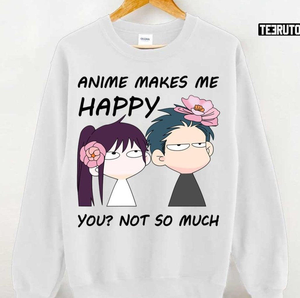 Anime Makes Me Happy You Not So Much Unisex T-shirt