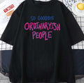 So Goodbye Ordinaryish People AJR Design Unisex T-shirt