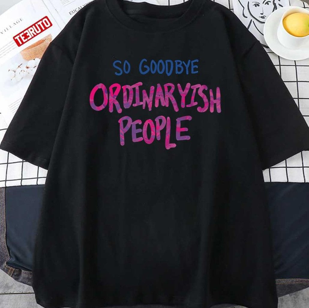 So Goodbye Ordinaryish People AJR Design Unisex T-shirt