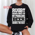 Rugby Solves Most Of My Problems Funny Rugby Humor Unisex Sweatshirt