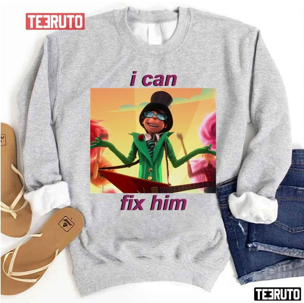 Onceler I Can Fix Him Unisex Sweatshirt