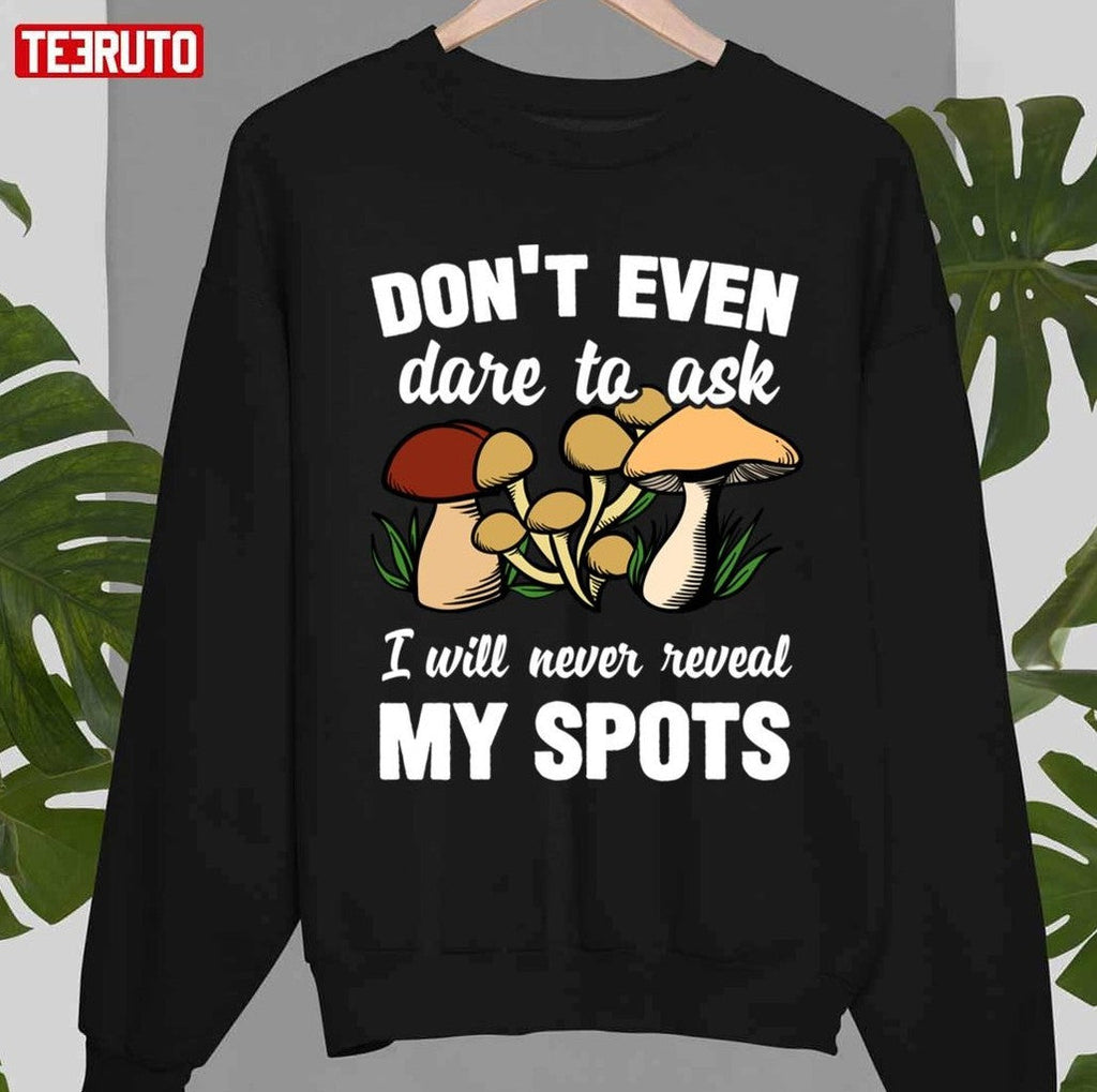 Mushroom Hunter Will Never Reveal His Spots Unisex T-Shirt