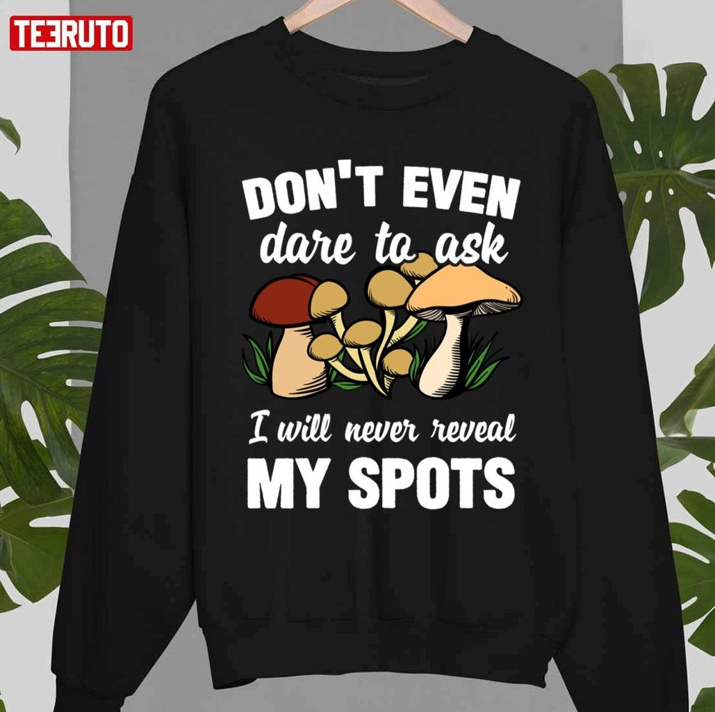 Mushroom Hunter Will Never Reveal His Spots Unisex T-Shirt