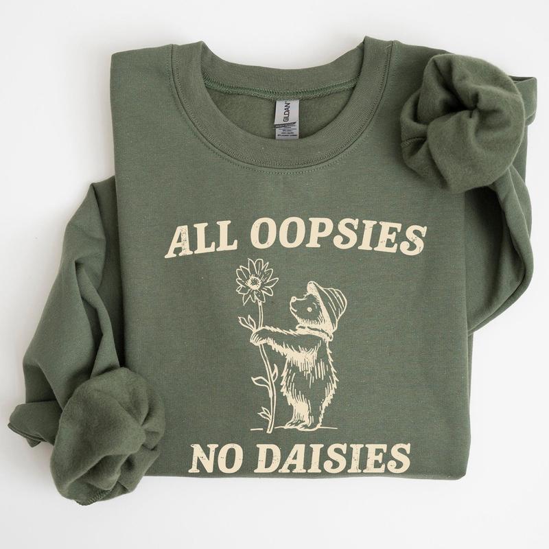 All Oopsies No Daisies, Cute Bear Sweatshirt Casual Comfort Womenswear Comfortable Graphic