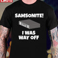 Samsonite I Was Way Off Dumb And Dumber Quote Unisex T-shirt