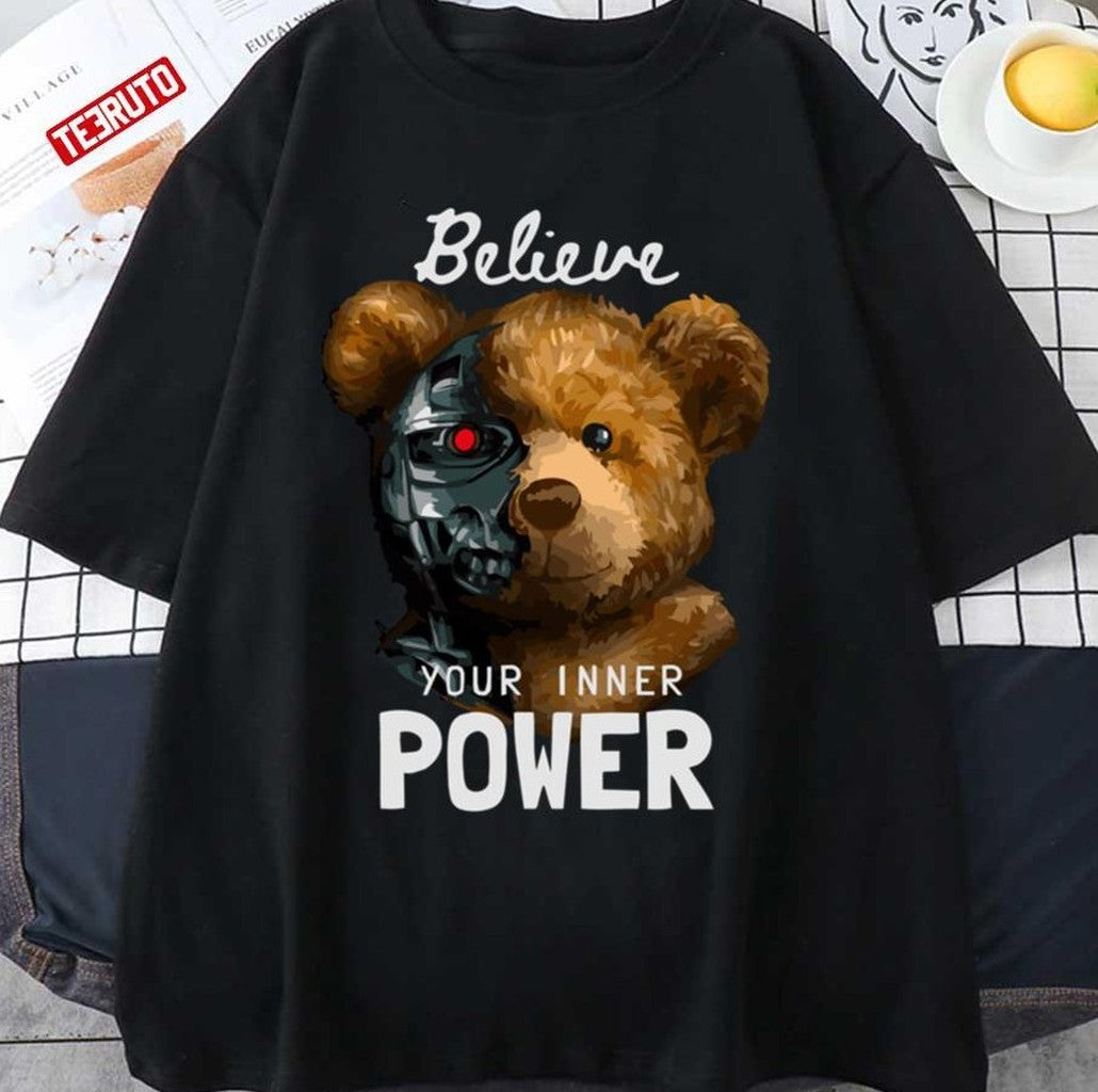 Believe In Your Inner Power Teddy Robot Unisex T-shirt