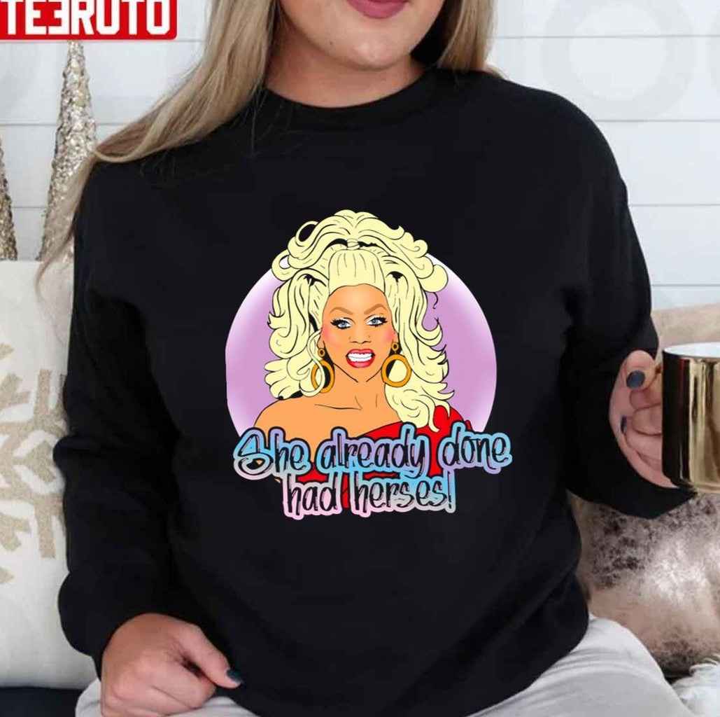 She Already Done Had Herses Unisex T-Shirt