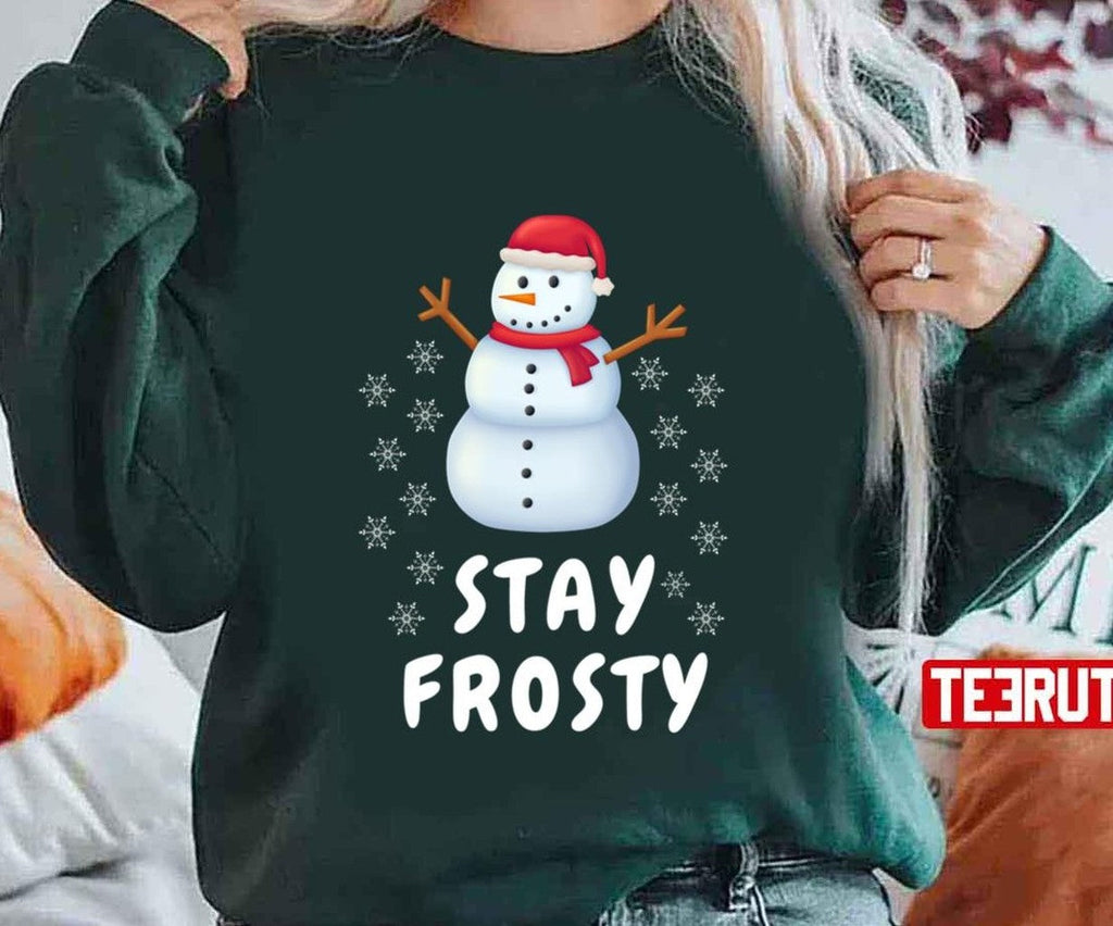Stay Frosty Funny Winter Snowman Snowflakes Winter Christmas Unisex Sweatshirt