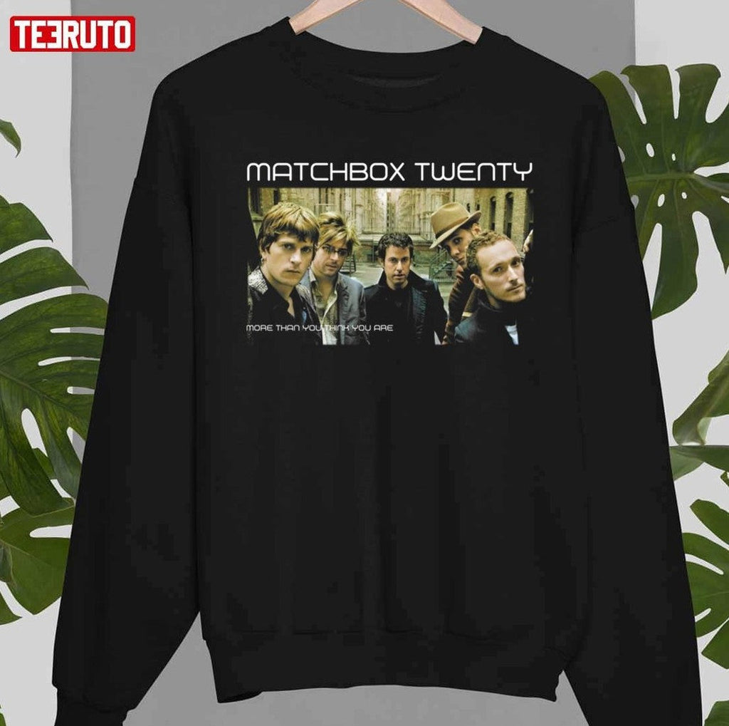 More Than You Think You Are Matchbox Twenty Unisex T-Shirt