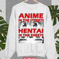 Anime In The Streets Hentai In The Sheets Unisex Sweatshirt
