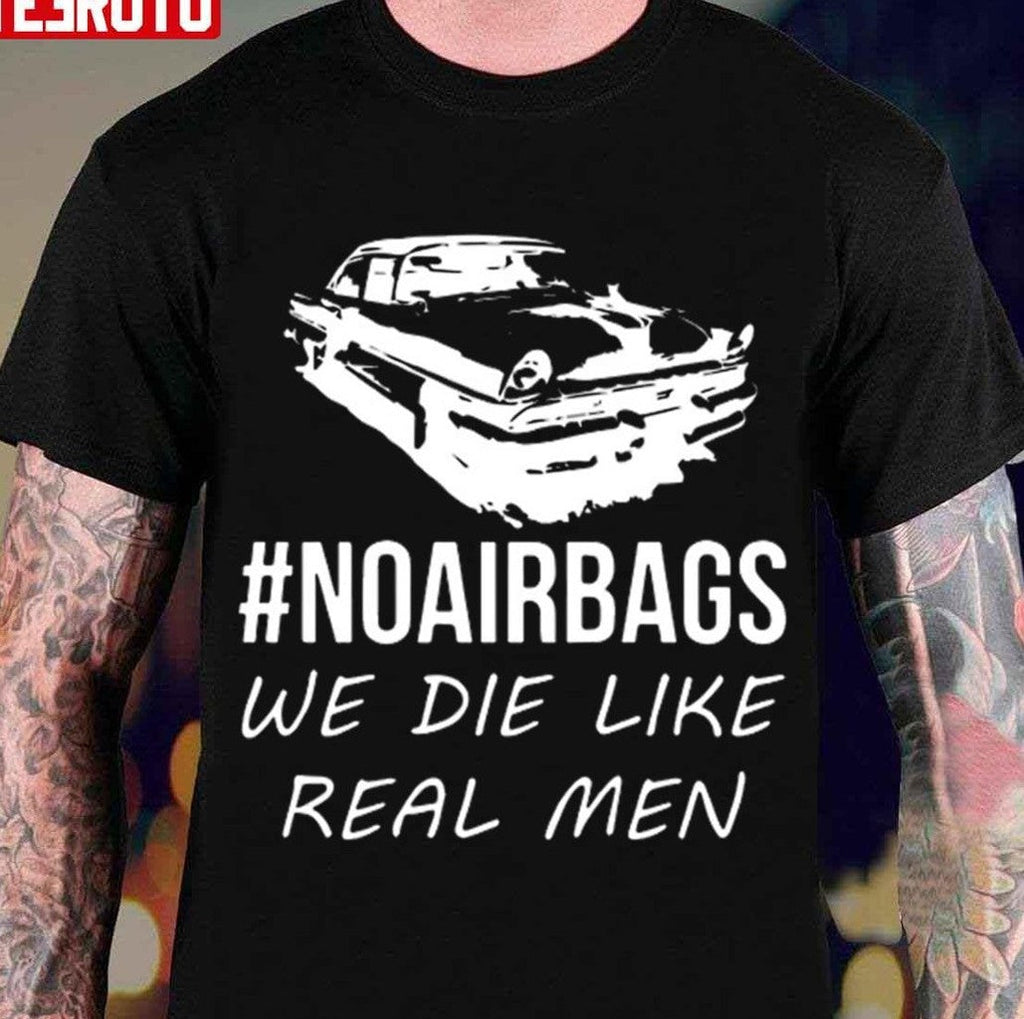 No Air Bags We Die Like Real Men Unisex Hoodie