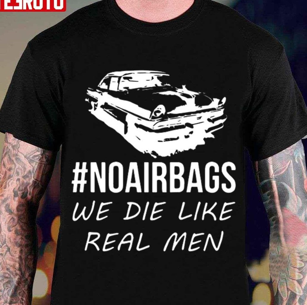 No Air Bags We Die Like Real Men Unisex Hoodie