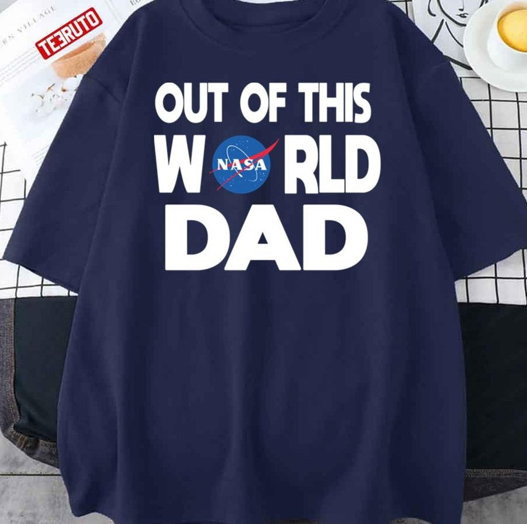 Out Of This World Dad Father's Day Nasa Unisex T-Shirt