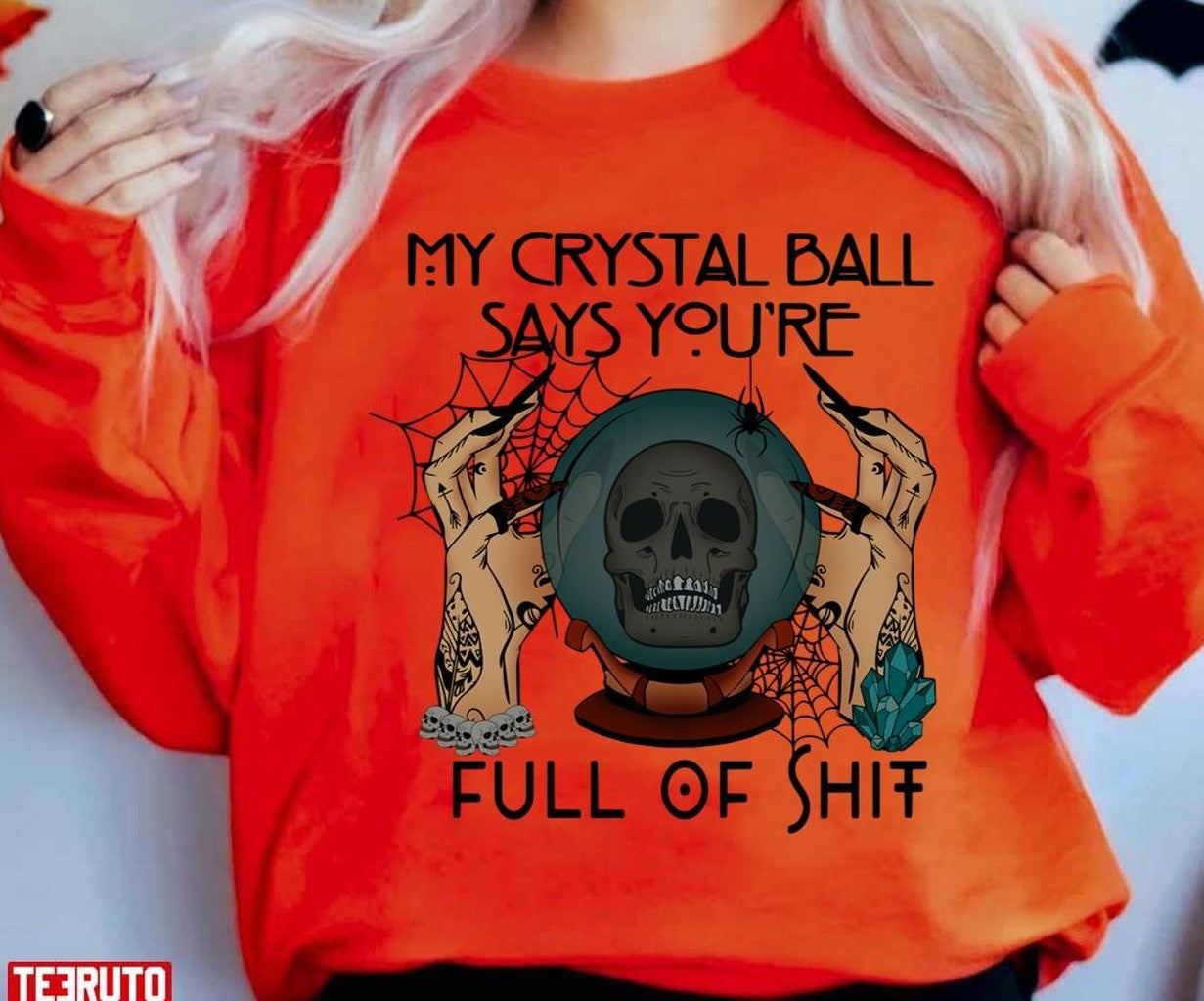 My Crystal Ball Says You're Full Of Shit Lemax Spooky Town Halloween Unisex Sweatshirt