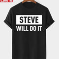 Quote Steve Will Do It Unisex T-shirt