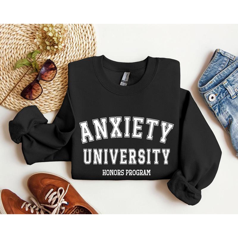 Anxiety University Funny Sweatshirt, Sarcastic College Sweatshirt, Women's Crew Neck, Crewneck Casual Comfort Womenswear Comfortable Graphic