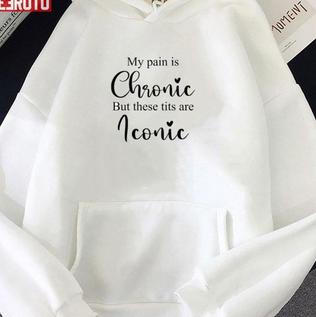 My Pain Is Chronic But These Tits Are Real Iconic Typography Unisex T-Shirt