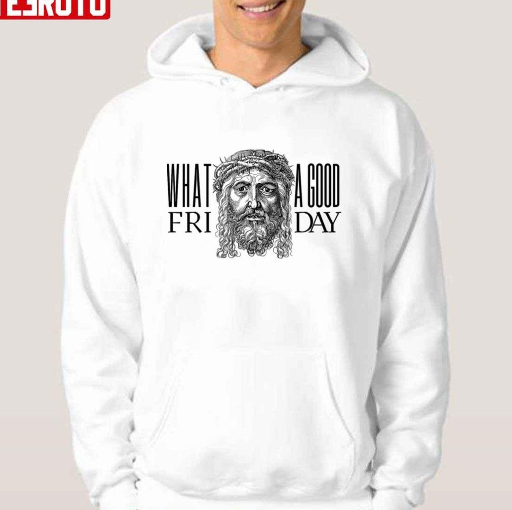 Artwork Of What A Good Friday April Unisex Hoodie