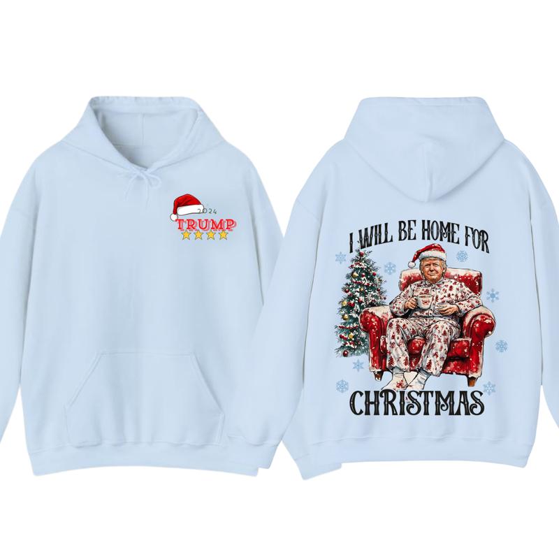 I will be home for christmas - Humorous Trummp Christmas T-Shirt, Hoodie, Believe in the magic Ã² America make christmas great again, President, Republican Shirt Unisex, Trump Christmas, Christmas Shirt, All size
