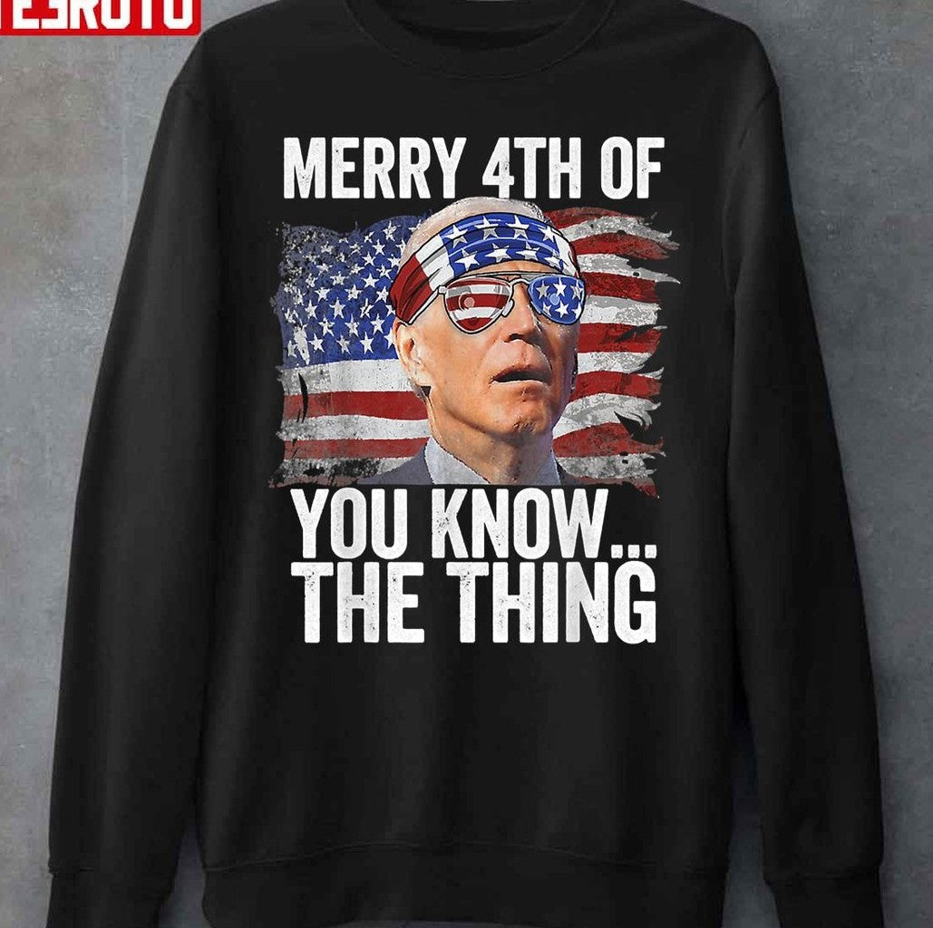 Biden Dazed Merry 4th Of You KnowThe Thing Unisex T-Shirt