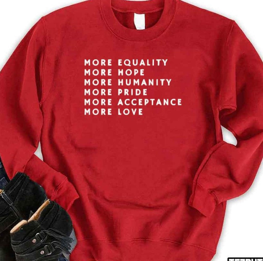 More Love Hope Humanity Pride Acceptance Equality Unisex Sweatshirt