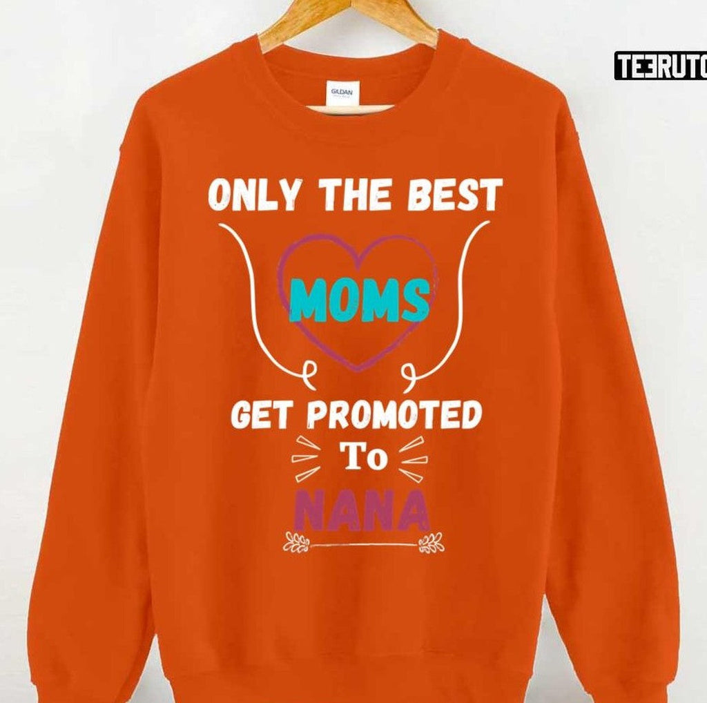 Only The Best Moms Get Promoted To Grandma Nana Women T-Shirt