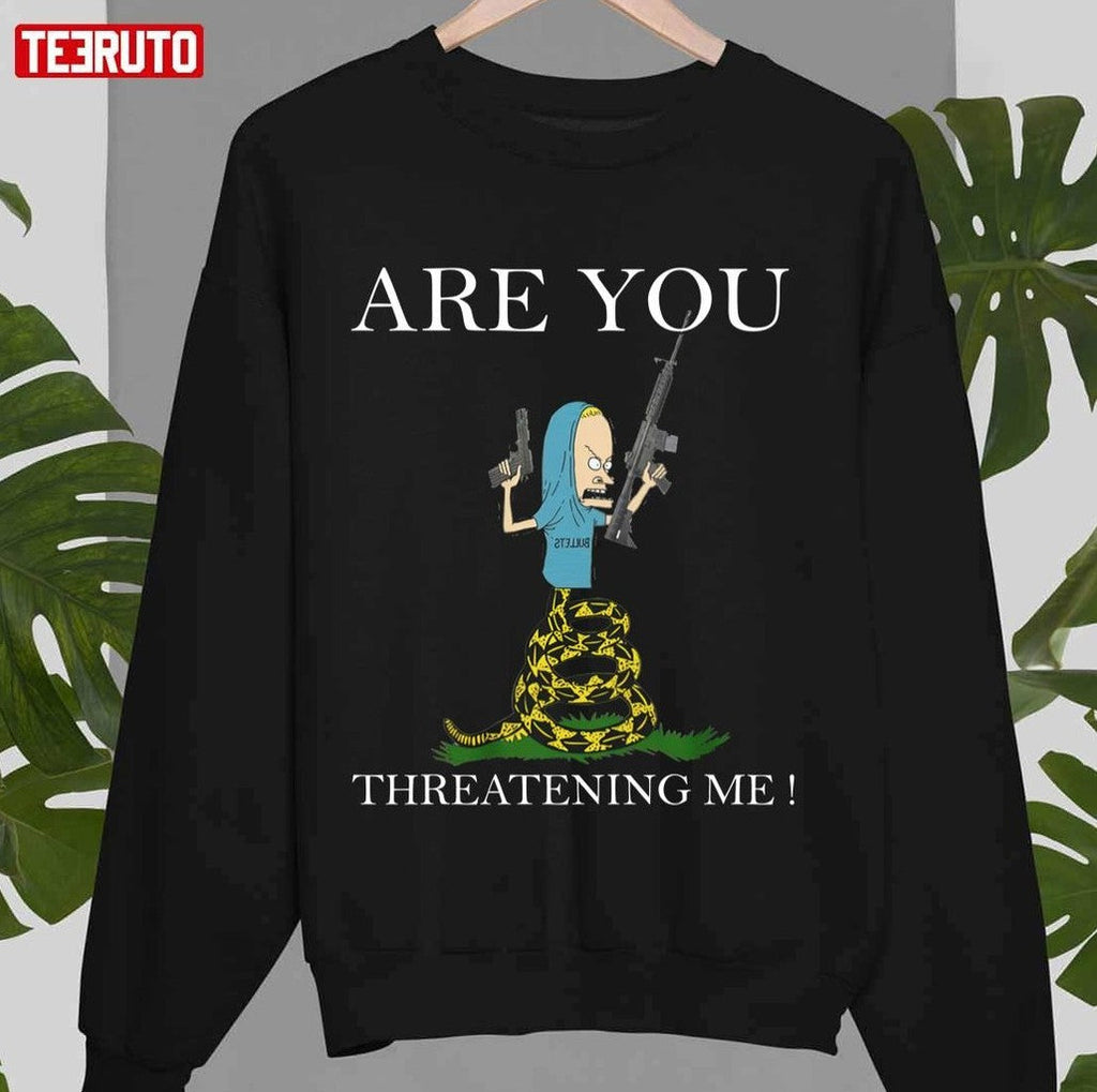 Are You Threatening Me Funny Unisex T-Shirt
