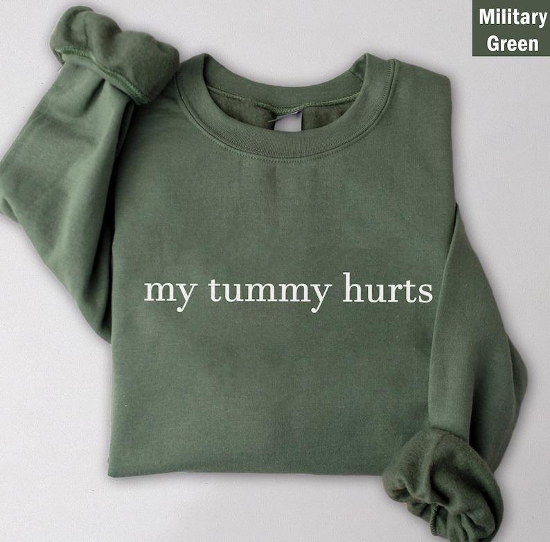 My Tummy Hurts Sweatshirt, tummyache survivor shirt